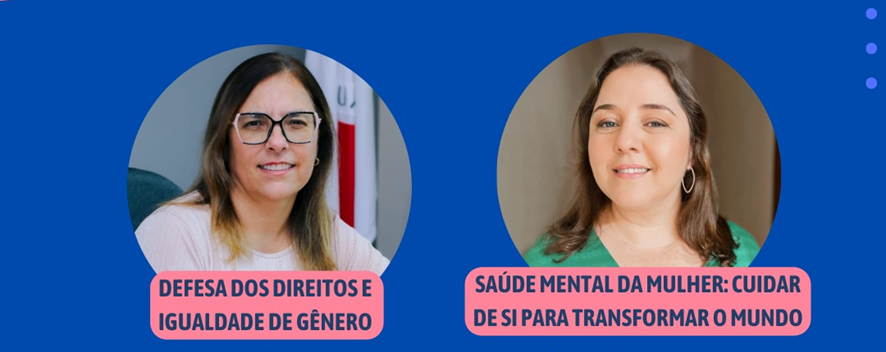 PROCURADORIA DA MULHER IRÁ DEBATER TEMAS COMO ‘SAÚDE MENTAL’ E ‘DIREITOS E IGUALDADE DE GÊNERO’