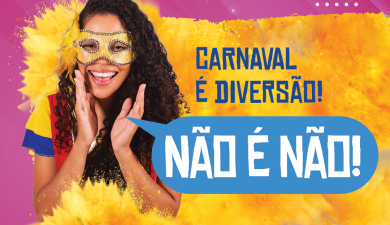 MAIS DO QUE UMA CAMPANHA DE CARNAVAL, “NÃO É NÃO”  É UM MOVIMENTO CONTRA O ASSÉDIO  